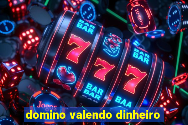 domino valendo dinheiro